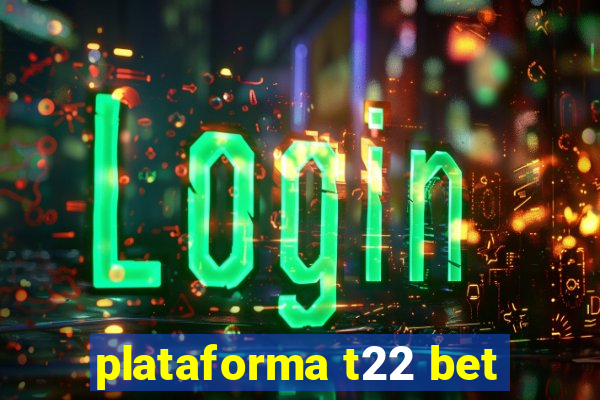 plataforma t22 bet